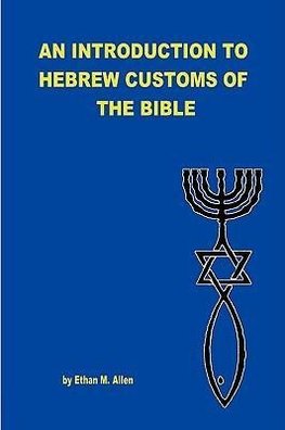 AN INTRODUCTION TO HEBREW CUSTOMS OF THE BIBLE