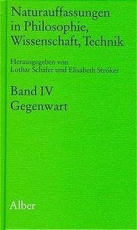 Naturauffassung IV in Philosophie, Wissenschaft, Technik