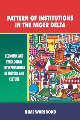 Pattern of Institutions in the Niger Delta. Economic and Ethological Interpretations of History and Culture