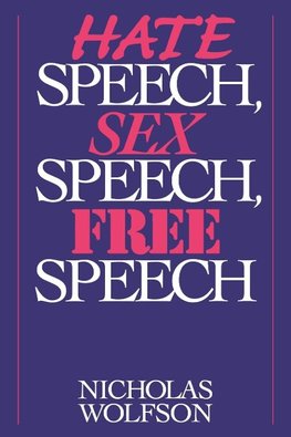 Hate Speech, Sex Speech, Free Speech