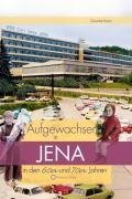 Aufgewachsen in Jena in den  60er & 70er Jahren