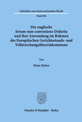 Die englische forum-non-conveniens-Doktrin und ihre Anwendung im Rahmen des Europäischen Gerichtsstands- und Vollstreckungsübereinkommens.