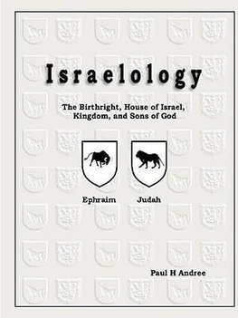 Israelology - The Birthright, House of Israel, Kingdom, and Sons of God