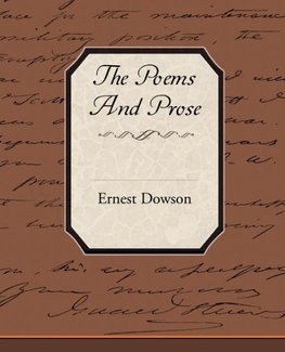 The Poems and Prose of Ernest Dowson