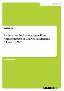 Analyse der Funktion ausgewählter Antikenmotive in Charles Baudelaires "Fleurs du Mal"