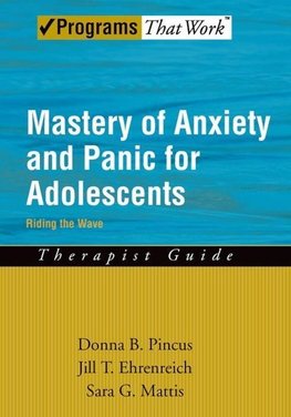 Pincus, D: Mastery of Anxiety and Panic for Adolescents: The