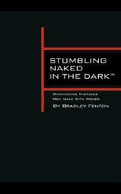 Stumbling Naked in the Dark