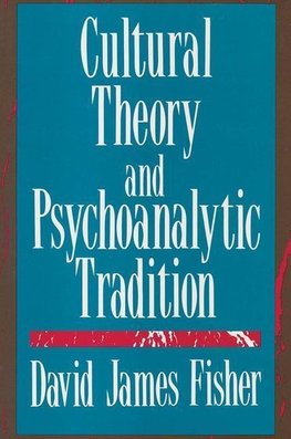 Fisher, D: Cultural Theory and Psychoanalytic Tradition