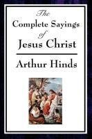 The Complete Sayings of Jesus Christ