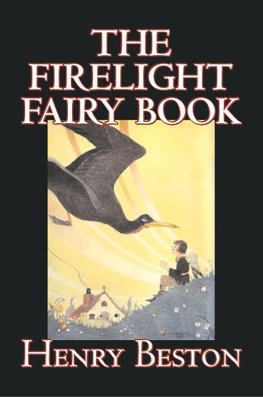 The Firelight Fairy Book by Henry Beston, Juvenile Fiction, Fairy Tales & Folklore, Anthologies