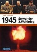 1945 - So war der Zweite Weltkrieg