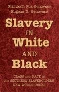 Fox-Genovese, E: Slavery in White and Black