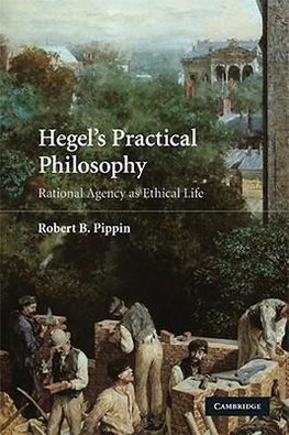 Pippin, R: Hegel's Practical Philosophy