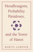 Hexaflexagons, Probability Paradoxes, and the Tower of Hanoi