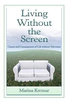 Krcmar, M: Living Without the Screen