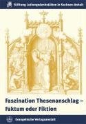 Faszination Thesenanschlag  Faktum oder Fiktion