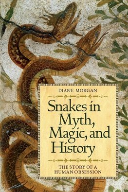 Snakes in Myth, Magic, and History