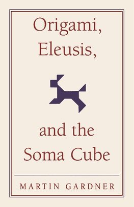 Origami, Eleusis, and the Soma Cube