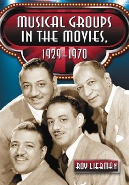 Liebman, R:  Musical Groups in the Movies, 1929-1970