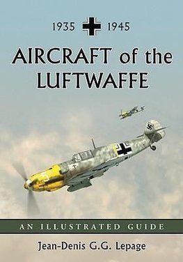 Lepage, J:  Aircraft of the Luftwaffe, 1935-1945