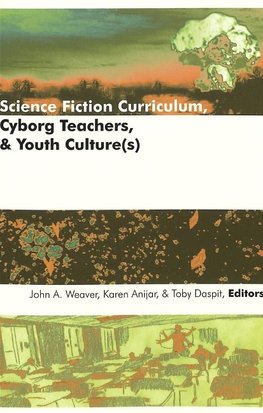 Science Fiction Curriculum, Cyborg Teachers, and Youth Cultu