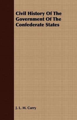 Civil History Of The Government Of The Confederate States