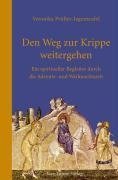 Den Weg zur Krippe weitergehen