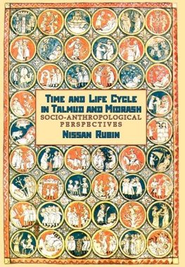 Time and the Life Cycle in Talmud and Midrash. Socio-Anthropological Perspectives