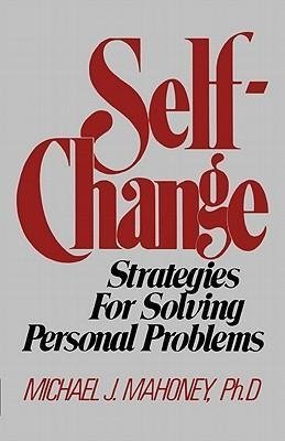 Mahoney, M: Self Change - Strategies for Solving Personal Pr