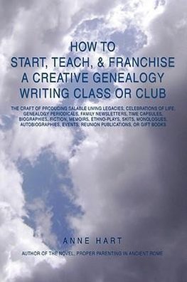 How to Start, Teach, & Franchise a Creative Genealogy Writing Class or Club