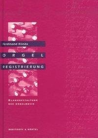 Orgelregistrierung. Klanggestaltung der Orgelmusik