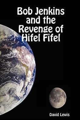 Bob Jenkins and the Revenge of Hifel Fifel