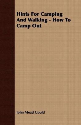 Hints For Camping And Walking - How To Camp Out