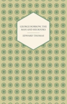 George Borrow, the Man and His Books