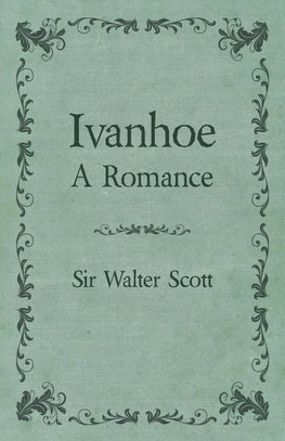 Ivanhoe - A Romance