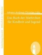 Das Buch der Mæhrchen für Kindheit und Jugend