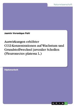 Auswirkungen erhöhter CO2-Konzentrationen auf Wachstum und Grundstoffwechsel juveniler Schollen (Pleuronectes platessa L.)