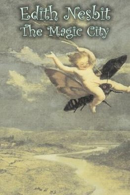 The Magic City by Edith Nesbit, Fiction, Fantasy & Magic