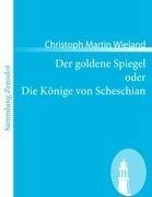 Der goldene Spiegel oder Die Könige von Scheschian