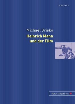 Grisko, M: Heinrich Mann und der Film