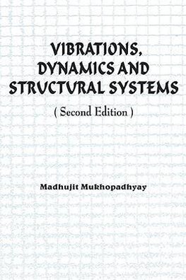 Mukhopadhyay, M: Vibrations, Dynamics and Structural Systems