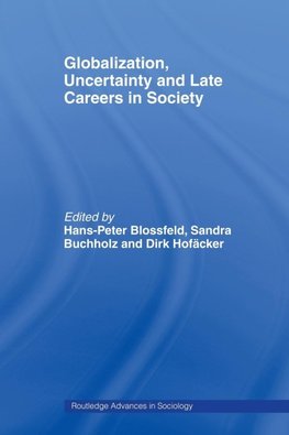 Blossfeld, H: Globalization, Uncertainty and Late Careers in