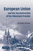 Loriaux, M: European Union and the Deconstruction of the Rhi