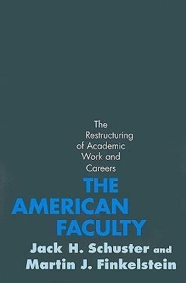 Schuster, J: American Faculty - The Restructuring of Academi