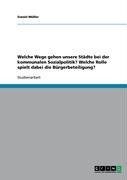 Welche Wege gehen unsere Städte bei der kommunalen Sozialpolitik? Welche Rolle spielt dabei die Bürgerbeteiligung?