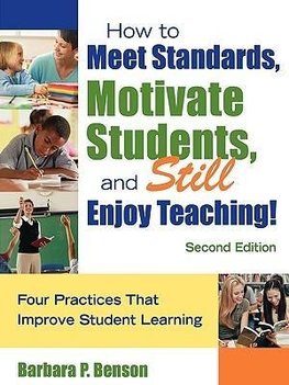 Benson, B: How to Meet Standards, Motivate Students, and Sti