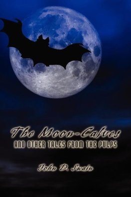 The Moon-Calves and Other Tales from the Pulps