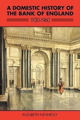 A Domestic History of the Bank of England, 1930 1960