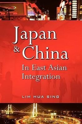 Japan and China in East Asian Integration