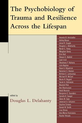 Psychobiology of Trauma and Resilience Across the Lifespan